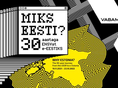 Näitus “Miks Eesti? 30 aastaga ENSVst e-Eestiks”